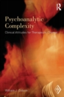 Image for Psychoanalytic complexity  : clinical attitudes for therapeutic change