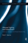 Image for Ultimate fighting and embodiment  : violence, gender and mixed martial arts