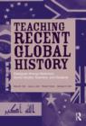 Image for Teaching recent global history  : dialogues among historians, social studies teachers and students