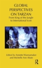 Image for Global perspectives on Tarzan  : from king of the jungle to international icon