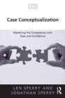Image for Case conceptualization  : mastering this competency with ease and confidence