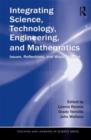 Image for Integrating science, technology, engineering, and mathematics  : issues, reflections, and ways forward