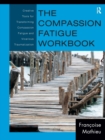 Image for The compassion fatigue workbook  : creative tools for transforming compassion fatigue and vicarious traumatization