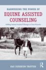 Image for Harnessing the power of equine assisted counseling  : adding animal assisted therapy to your practice
