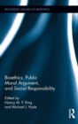 Image for Bioethics, public moral argument, and social responsibility