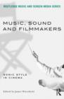 Image for Music, sound and filmmakers  : sonic style in cinema