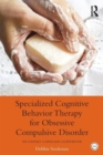 Image for Specialized cognitive behavior therapy for obsessive compulsive disorder  : an expert clinician guidebook