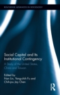 Image for Social capital and its institutional contingency  : a study of the United States, China and Taiwan