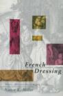 Image for French Dressing : Women, Men, and Fiction in the Ancien Regime