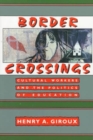 Image for Border Crossings : Cultural Workers and the Politics of Education