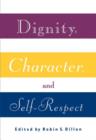 Image for Dignity, Character and Self-Respect