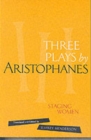 Image for Staging women  : three plays by Aristophanes : &quot;Lysistrata&quot;, &quot;Women at the Thesmorphoria&quot; and &quot;Assemblywomen&quot;