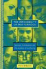 Image for The impossibility of motherhood  : feminisn, individualism, and the problem of mothering