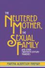 Image for The Neutered Mother, The Sexual Family and Other Twentieth Century Tragedies