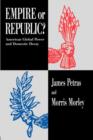 Image for Empire or Republic? : American Global Power and Domestic Decay