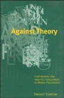 Image for Against Theory : Continental and Analytic Challenges in Moral Philosophy