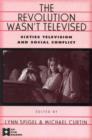 Image for The Revolution Wasn&#39;t Televised : Sixties Television and Social Conflict