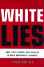 Image for White lies  : race, class, gender and sexuality in white supremacist discourse