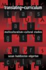 Image for Translating the curriculum  : multiculturalism into cultural studies
