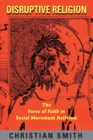 Image for Disruptive religion  : the force of faith in social movement activism