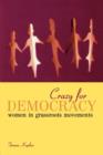 Image for Crazy for democracy  : women in grassroots movements in the US and South Africa
