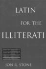Image for Latin for the illiterati  : exorcising the ghosts of a dead language