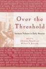 Image for Over the threshold  : intimate violence in early America