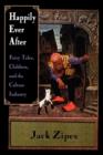Image for Happily ever after  : fairy tales, children, and the culture industry