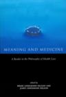 Image for Meaning and medicine  : a reader in the philosophy of health care