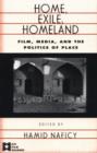 Image for Home, exile, homeland  : film, media, and the politics of place