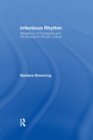 Image for Infectious rhythm  : metaphors of contagion and the spread of African culture