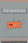 Image for The machine in me  : an anthropologist sits among computer engineers
