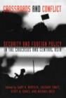 Image for Crossroads and conflict  : security and foreign policy in the Caucasus and Central Asia
