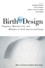 Image for Birth by design  : pregnancy, maternity care and midwifery in North America and Europe