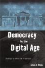 Image for Democracy in the Digital Age : Challenges to Political Life in Cyberspace
