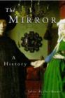 Image for The mirror  : a history