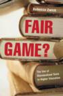 Image for Fair Game? : The Use of Standardized Admissions Tests in Higher Education