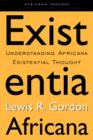 Image for Existentia Africana  : understanding Africana existential thought
