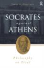 Image for Socrates against Athens  : philosophy on trial