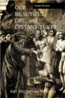 Image for Our beautiful, dry and distant texts  : art history as writing