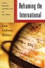 Image for Re-framing the international  : law, politics and culture