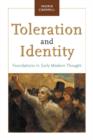 Image for Toleration and identity  : foundations in early modern thought