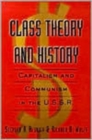 Image for Class theory and history  : capitalism and communism in the USSR