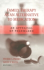 Image for Family therapy as an alternative to medication  : an appraisal of pharmland