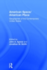Image for American Space/American Place : Geographies of the Contemporary United States