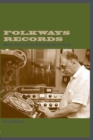 Image for Folkways records  : Moses Asch and his encyclopedia of sound
