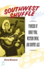 Image for Southwest shuffle  : pioneers of honky tonk, Western swing, and country jazz