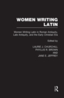 Image for Women writing LatinVol. 1: Women writing Latin in Roman antiquity, late antiquity and the early Christian era