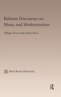 Image for Balinese Discourses on Music and Modernization