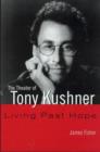 Image for The theater of Tony Kushner  : living past hope